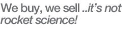 We buy, we sell... it&acute;s not rocket science. 